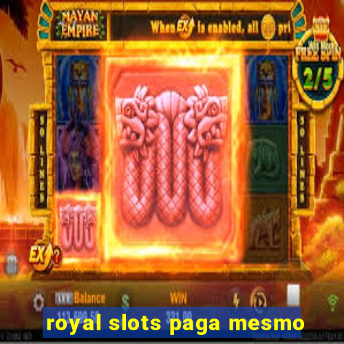 royal slots paga mesmo